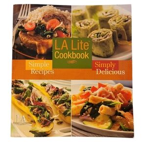 LA Lite Cookbook Simple Recipes Simply Delicious 266 Pages With Color Pictures